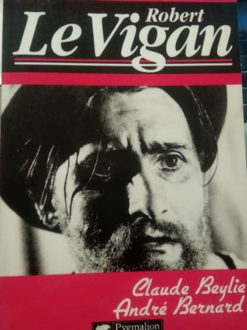 Claude Beylie, André Bernard – Robert Le Vigan