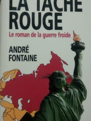 André Fontaine – La tache rouge. Le roman de la guerre froide
