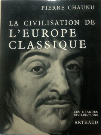 Pierre Chaunu – La civilisation de l’Europe classique