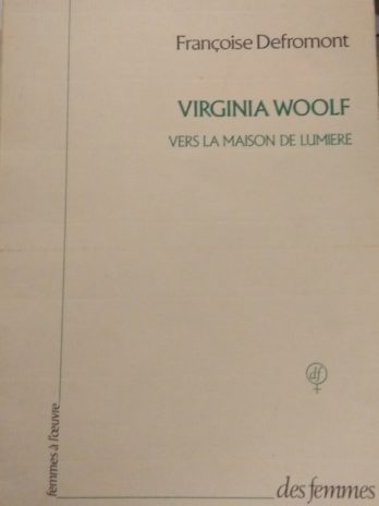 Françoise Defromont – Virginia Woolf, vers la maison de lumières