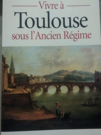 Michel Taillefer – Vivre à Toulouse sous l’Ancien Régime