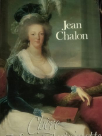 Jean Chalon – Chère Marie-Antoinette