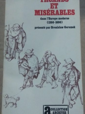 Truands et misérables dans l’Europe centrale (1350-1600) présenté par Bronislaw Geremek