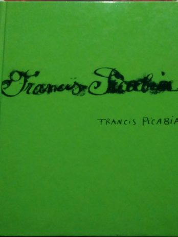 Francis Picabia, singulier idéal