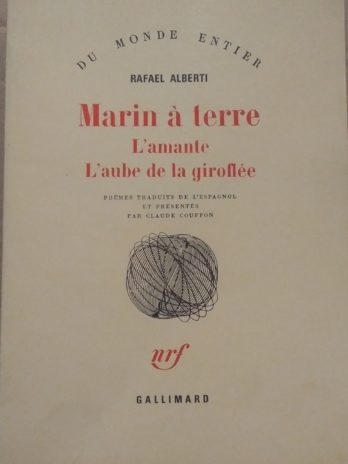 Rafael Alberti – Marin à terre. L’amante. L’aube de la giroflée