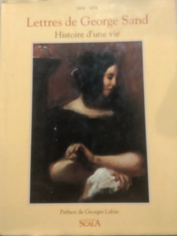 Lettres de George Sand. Histoire d’une vie (1904-1876).