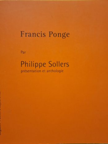 Francis Ponge par Philippe Sollers. Présentation et anthologie.