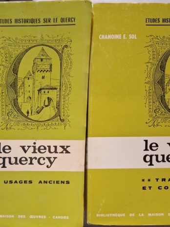 Chanoine Eugène Sol. Le vieux Quercy. Tome 1 : usages anciens. Tome 2 : traditions et coutumes.