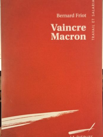 Bernard Friot – Vaincre Macron