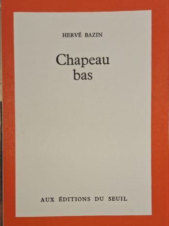 Hervé Bazin – Chapeau bas [Édition Originale]