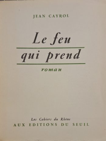 Jean Cayrol – Le feu qui prend [Édition Originale]