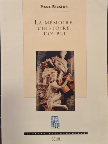 Paul Ricoeur – La mémoire, l’histoire, l’oubli
