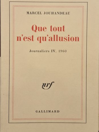 Marcel Jouhandeau – Que tout n’est qu’allusion. Journaliers IV, 1960