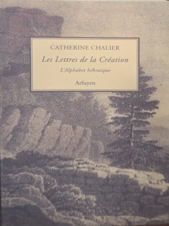 Catherine Chalier – Les Lettres de la Création. L’alphabet hébraïque