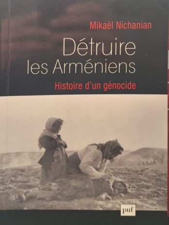 Mikaël Nichanian – Détruire les Arméniens. Histoire d’un génocide
