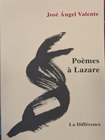 José Ángel Valente – Poèmes à Lazare