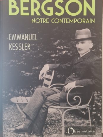 Emmanuel Kessler – Bergson notre contemporain
