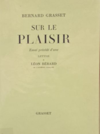 Bernard Grasset – Sur le plaisir. Essai précédé d’une lettre de Léon Bérard