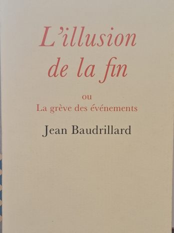 Jean Baudrillard – L’illusion de la fin ou La grève des événements