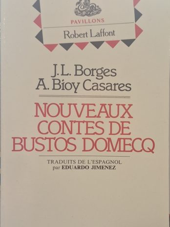 J. L. Borges, A. Bioy Casares – Nouveaux contes de Bustos Domecq