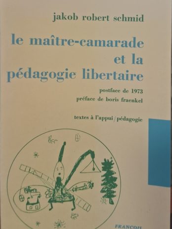 Jakob Robert Schmid – Le maître-camarade et la pédagogie libertaire