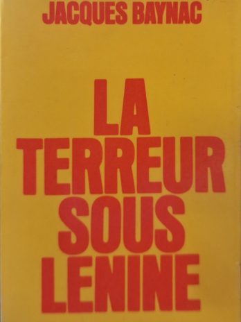 Jacques Baynac en collaboration avec Alexandre Skirda et Charles Urjewicz – La Terreur sous Lénine (1917-1924).