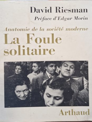 David Riesman – La foule solitaire. Anatomie de la société moderne.