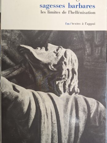Arnaldo Momigliano – Sagesses barbares. Les limites de l’hellénisation.