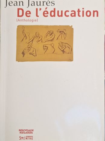 Jean Jaurès – De l’éducation (Anthologie).