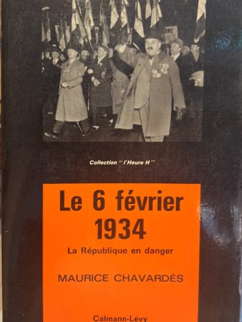 Maurice Chavardès – Le 6 février 1934. La République en danger