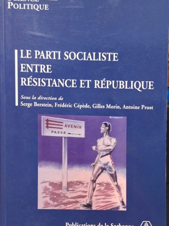 Le Parti socialiste entre Résistance et République. Sous la direction de Serge Bernstein,  Frédéric Cépède, Gilles Morin, Antoine Prost.