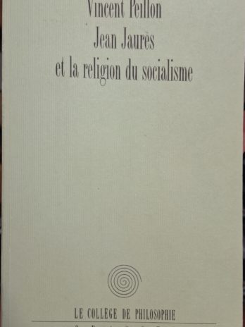 Vincent Peillon – Jean Jaurès et la religion du socialisme