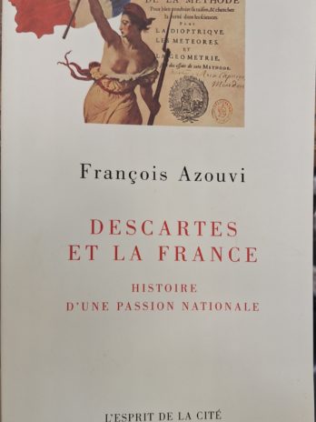 François Azouvi – Descartes et la France. Histoire d’une passion nationale