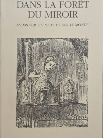 Alberto Manguel – Dans la forêt du miroir. Essais sur les mots et sur le monde.