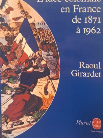 Raoul Girardet – L’idée coloniale en France