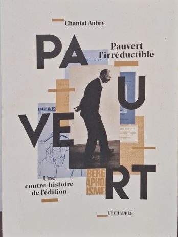 Chantal Aubry – Pauvert l’irréductible. Une contre-histoire de l’édition