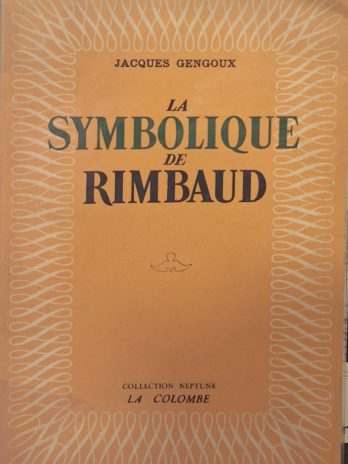 Jacques Gengoux – La symbolique de Rimbaud. Le système, ses sources