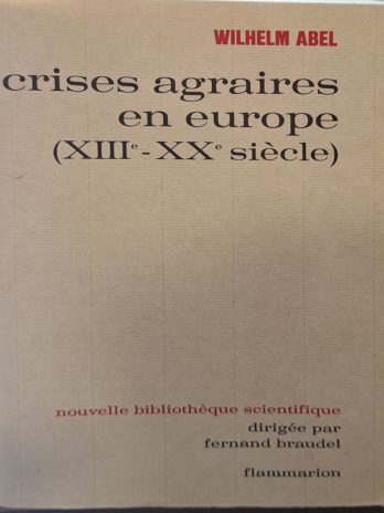 Wilhelm Abel – Crises agraires en Europe (XIIIe- XXe siècle)