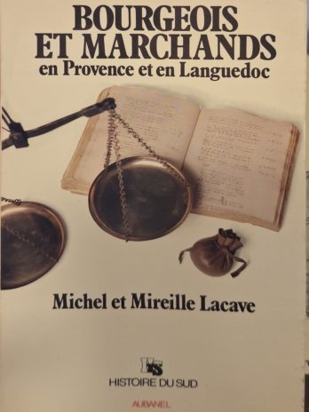 Michel et Mireille Lacave – Bourgeois et marchands en Provence et au Languedoc