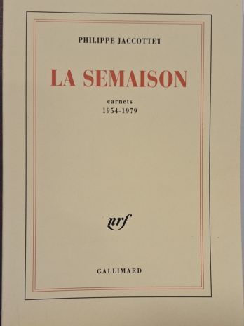 Philippe Jaccottet – La semaison, carnets 1954 – 1979
