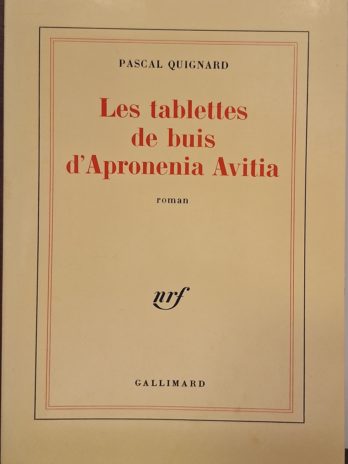 Pascal Quignard – Les tablettes de buis d’Apronenia Avitia