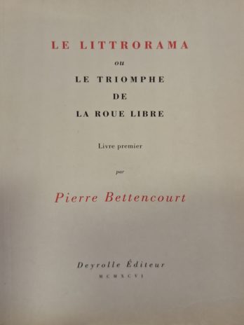 Pierre Bettencourt – Le Littrorama ou le triomphe de la roue libre. Livre premier.