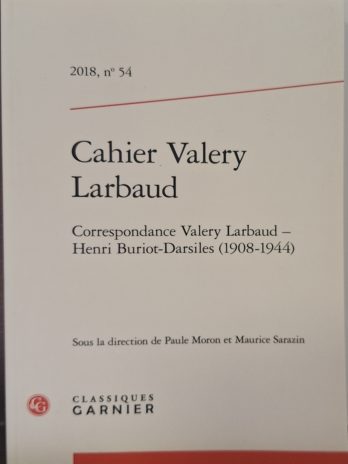 Cahier Valery Larbaud 2018, n° 54. Correspondance Valery Larbaud- Henri Buriot-Darsiles (1908 – 1944).