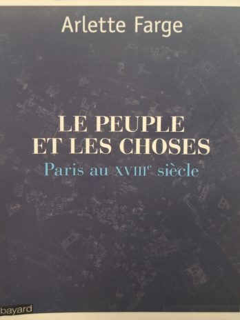 Arlette Farge – Le peuple et les choses. Paris au XVIIIe siècle