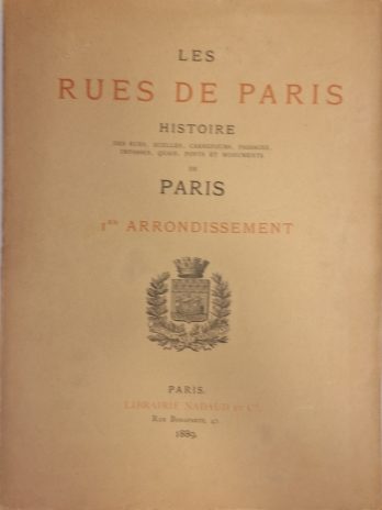 F. Bloch et A. Mercklein, avec la collaboration d’un groupe de littérateurs et d’écrivains – Les Rues de Paris. Histoire des rues, ruelles, carrefours, passages, impasses, quais, ponts et monuments de Paris. 1er, 2e, 3e et 4e arrondissement.