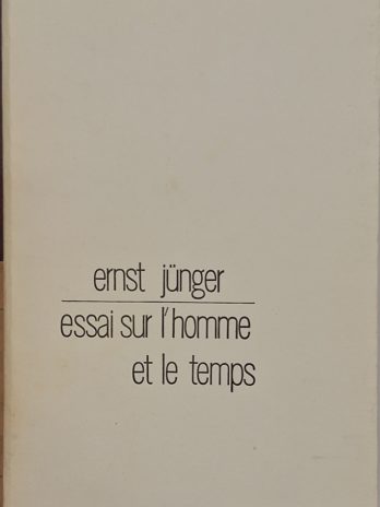 Ernst Jünger – Essai sur l’homme et le temps