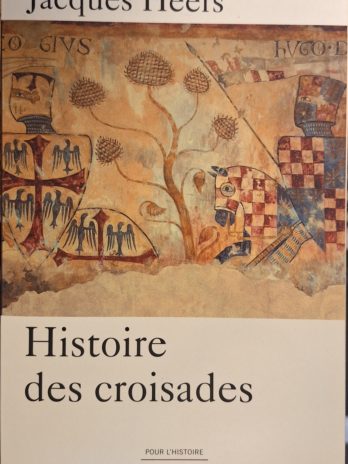 Jacques Heers – Histoire des croisades