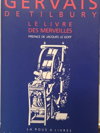 Gervais de Tilbury – Le Livre des merveilles. Divertissement pour un Empereur (Troisième partie).