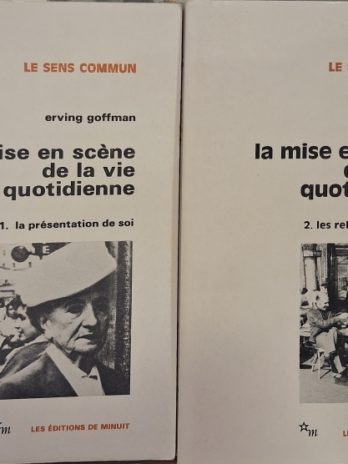 Erving Goffman – La mise en scène de la vie quotidienne en 2 tomes.