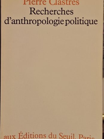 Pierre Clastres – Recherches d’anthropologie politique